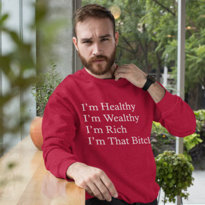 Healthy, Wealthy Bitch - Personalized Customised Sweatshirt For Men & Women – #Theteeshop